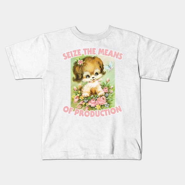 Seize The Means Of Production / Marxist Meme Design Kids T-Shirt by DankFutura